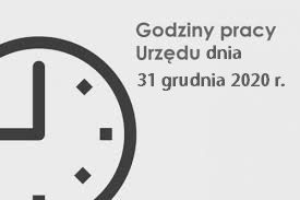Godziny pracy urzędu dnia 31 grudnia 2020 r.