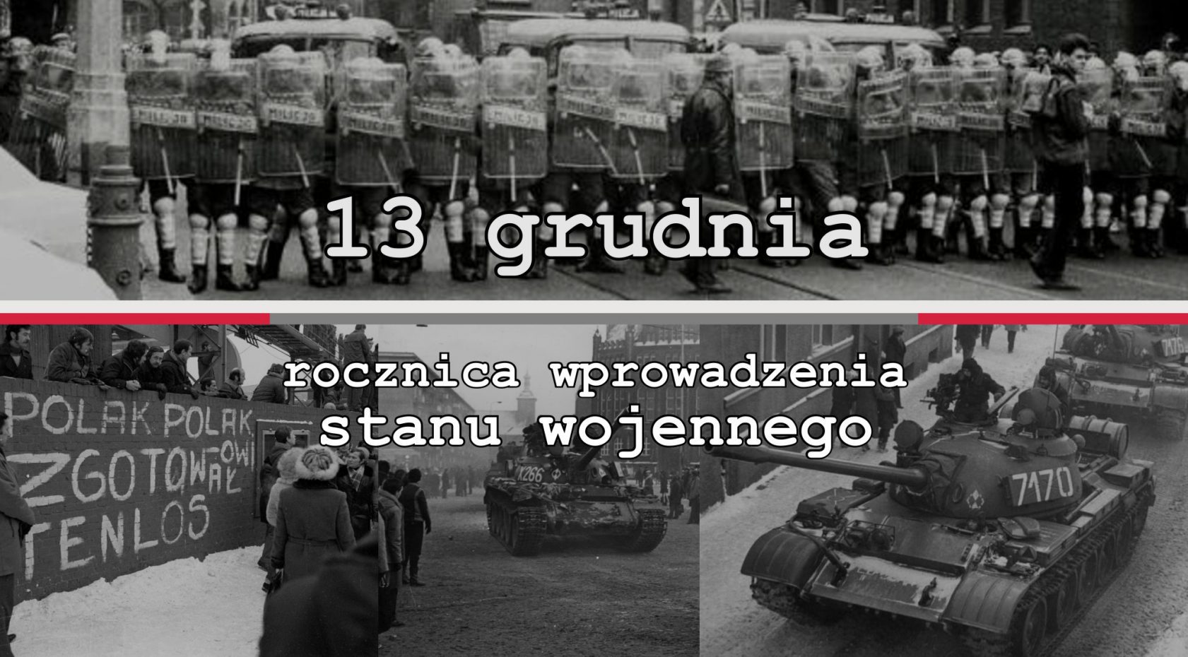 13 grudnia - 41. Rocznica wprowadzenia stanu wojennego – pamiętamy.