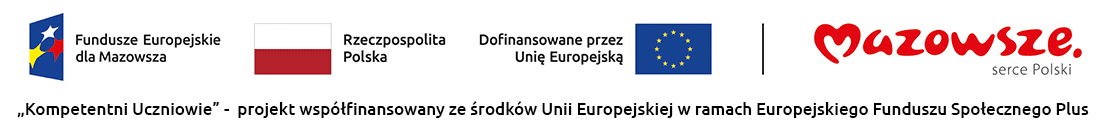 Kompetentni Uczniowie - projekt współfinansowany ze środków Unii Europejskiej w ramach Europejskiego Funduszu Społecznego Plus